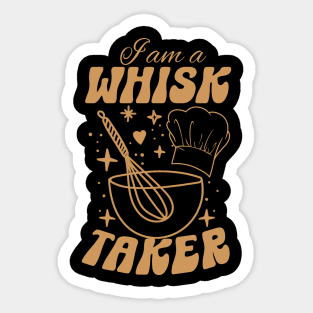 I am a whisk taker-Funny Chef Holiday Gift Sticker